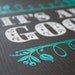 It's All Good / 8x8 screenprint