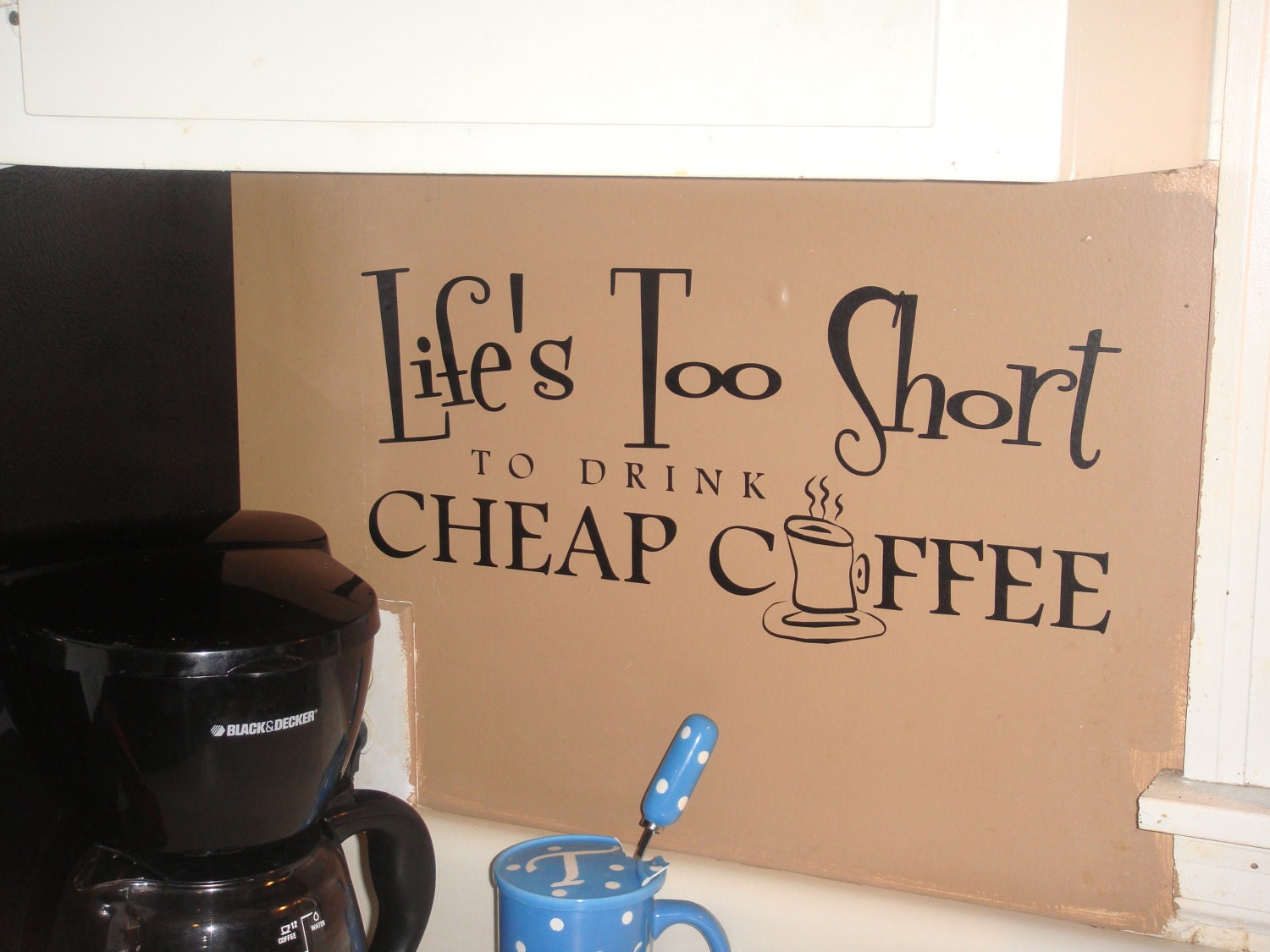Life's too short to drink cheap coffee quote Wall Decal