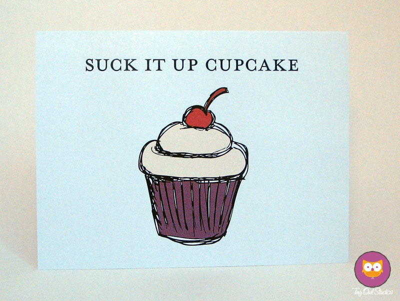 Suck It Up Cupcake - Hand drawn note card