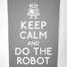 Keep Calm and Do The Robot  8 x 10 Print Buy 2 Get 1 FREE