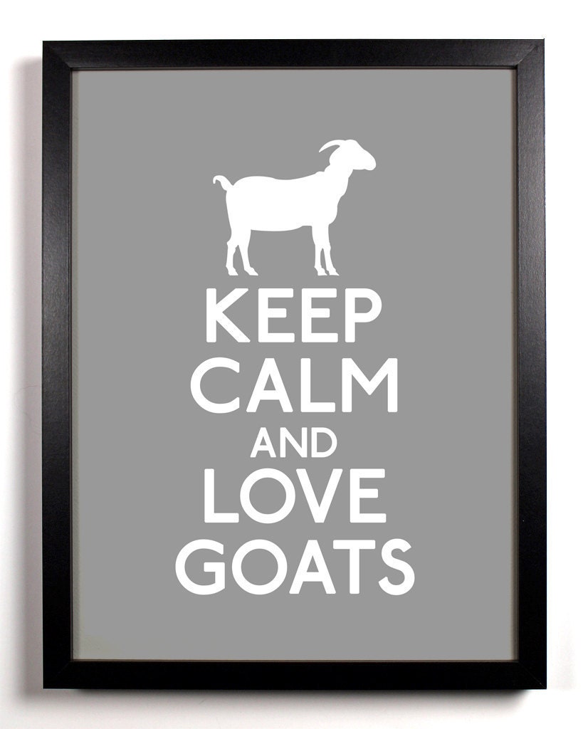 Keep Calm and Love Goats (Goat) 8 x 10 Print Buy 2 Get 1 FREE Keep Calm Art Keep Calm Poster Keep Calm Print