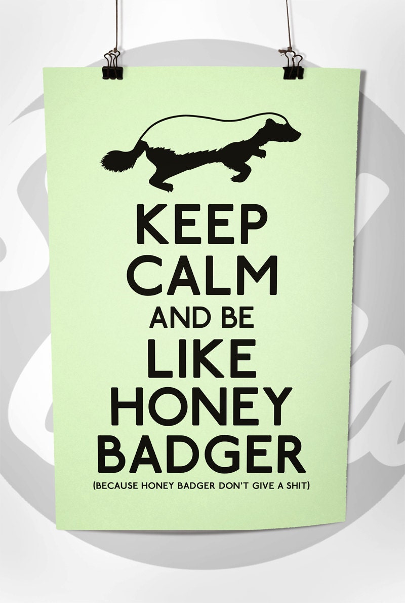 Keep Calm and be Like Honey Badger (Honey Badger) 8 x 10 Print Buy 2 Get 1 FREE Keep Calm and Carry On Keep Calm Art Keep Calm Posters