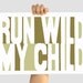 Custom Color Decorative Print - Run Wild My Child - Olive 12 X 18- Wall Decor Art