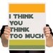Funny Wall Art Print - I think you think too much - 8 x 10 - Yellow, green, grey - Digital Print
