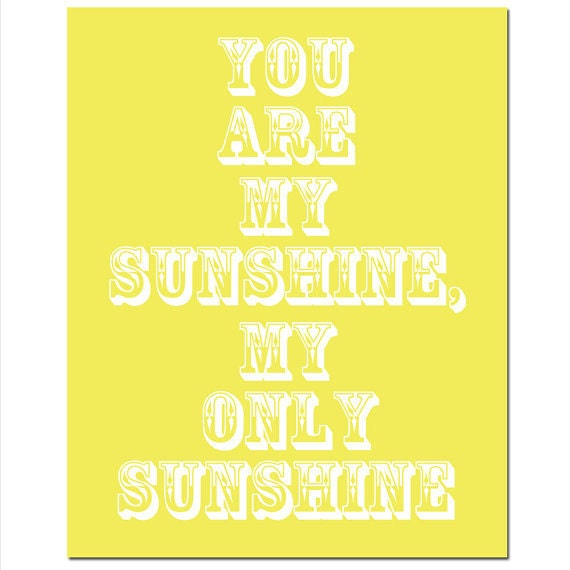 Reserved for Karri - You Are My Sunshine, My Only Sunshine - 8x10 Print in Yellow and White - Perfect for Modern Nursery Decor