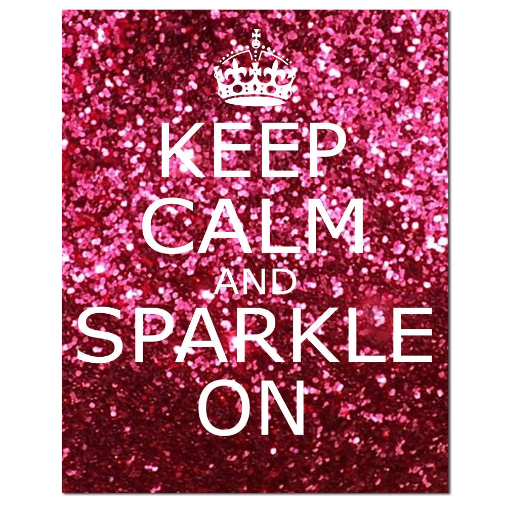 Keep Calm and Sparkle On - 8x10 Inspirational Popular Quote Print in Glitter Pink, Red, Purple Pink, Purple, and Blue