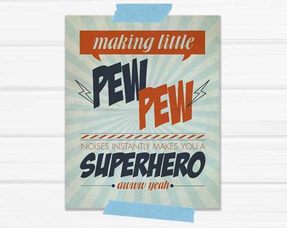 PINK OR BLUE Graphic Art Print "Making Little Pew Pew Noises Instantly Makes You a Superhero" in Antique Aqua, Orange and Navy