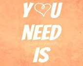 All You Need Is Love. 5x7Print. Quote. girly. Pink. Coral. Warm. White. Hearts. Sweet. Love. Words. Bright. Gift for Newlywed. Wedding gift.