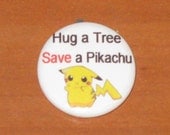 Hug a Tree, Save a Pikachu - 1 Inch Badge
