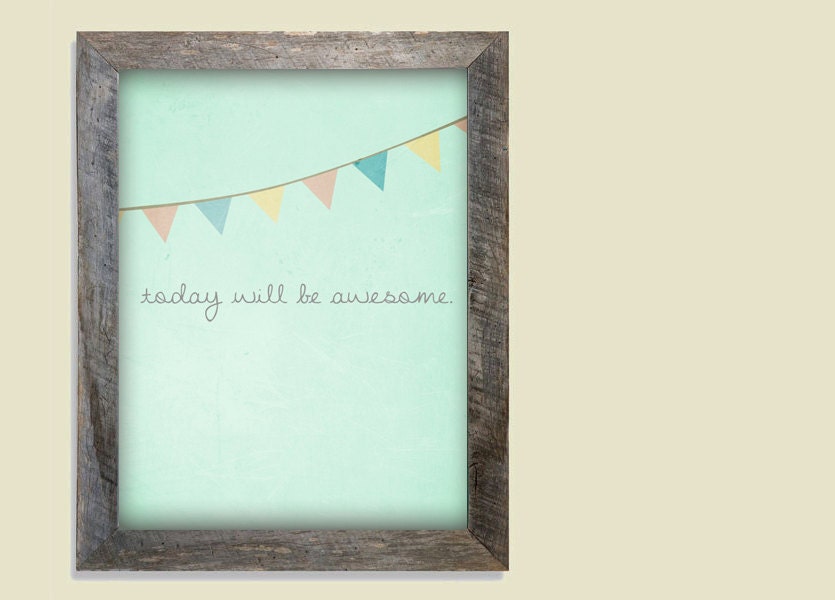 Today Will Be Awesome. 8x10 Art Print Digital Artwork Photo Print
