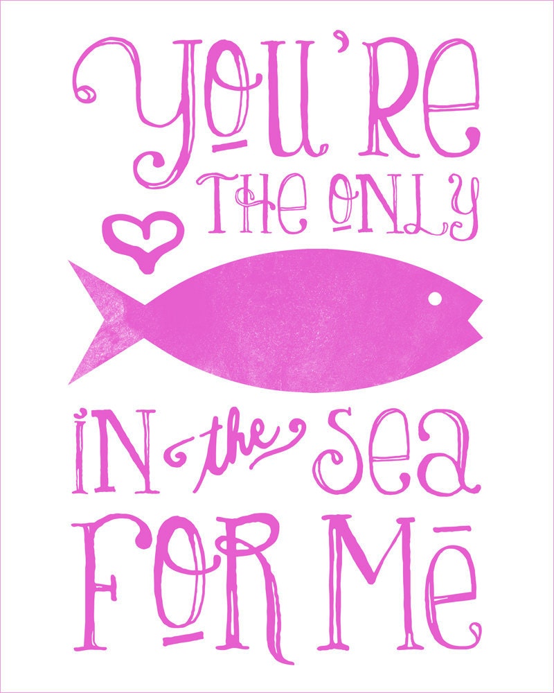 You're The Only Fish In The Sea For Me Special Pink, Typography Print, 8 x 10
