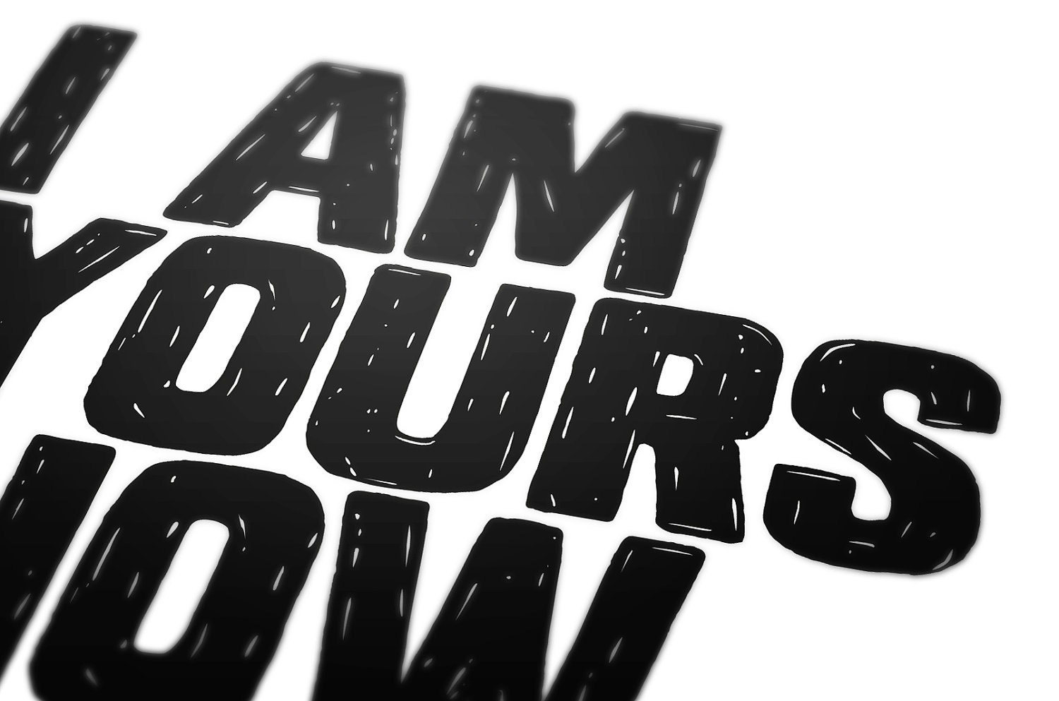 I Am Yours Now. Linocut Style Typography Art Print 8 x 10