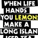 Humorous Funny Poster Print with Yellow When Life Hands You Lemons Quote Phrase for Man Cave Decor, Bar Accessories, Adult Party Decorations