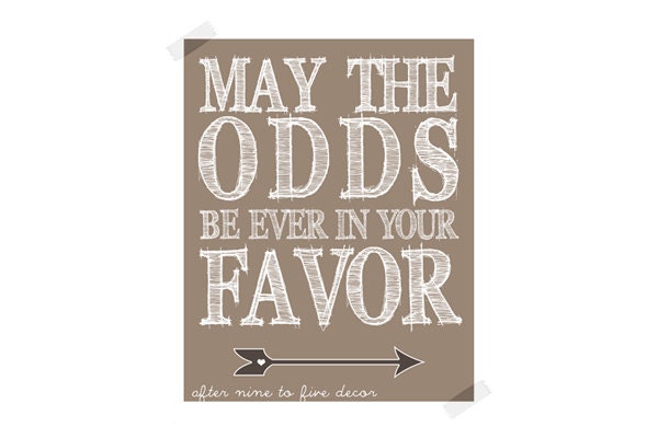 Hunger Games "May The Odds Be Ever In Your Favor" in Gray - 8x10 Print - FREE SHIPPING
