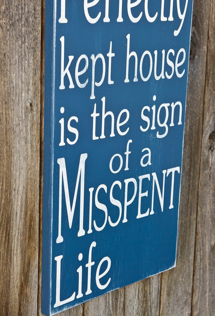 A Perfectly Kept House....Misspent life - Subway Art Sign