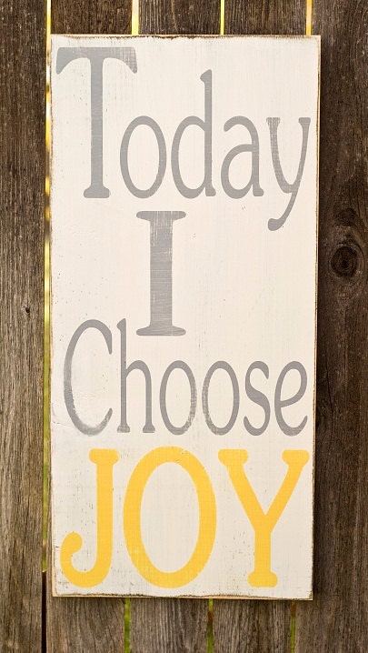 Today I Choose JOY - Typography Art Sign - Distressed - Choose Your Own Colors