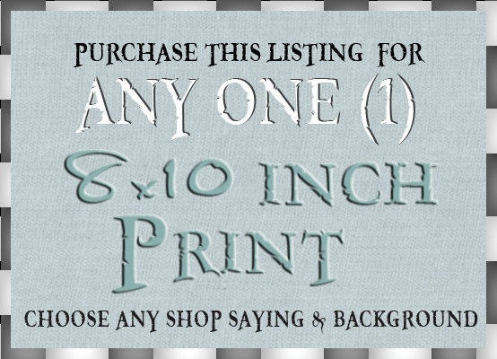 Buy ANY Say it Sweet Print in 8x10 Inch Size. ANY Shop Saying and Background