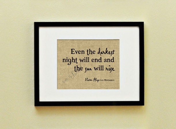 Even the Darkest Night Will End and the Sun Will Rise, 8x10 Print (burlap) BUY 3 GET 1 FREE