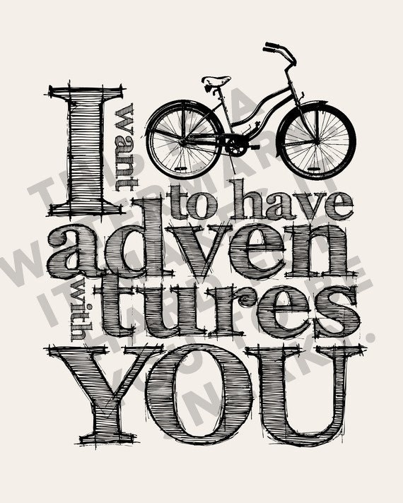 Bicycle Art Print - 8x10 "I want to have adventures with you" - Typographic print