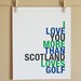 Custom Golf Art Print, I Love You More Than Scotland Loves Golf, Choose Colors/Text, Unframed, 8x10, Fathers Day SALE 