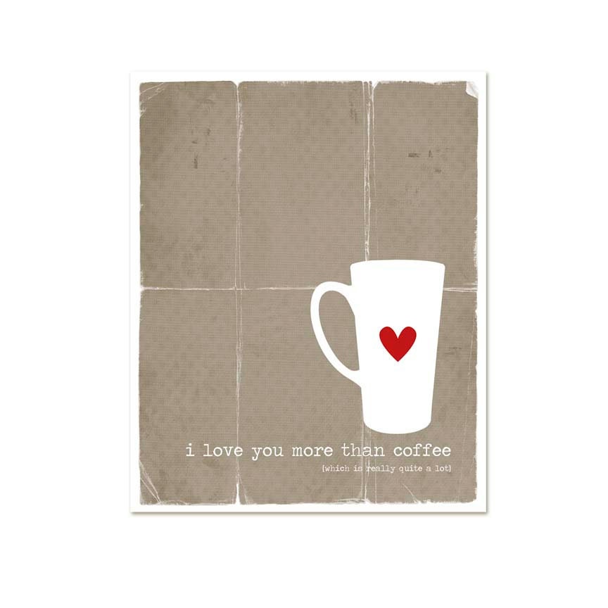 Valentines Day Decor Digital Art Print - I Love You More Than Coffee - Taupe Brown Coffee Cup Red Heart Typography Art