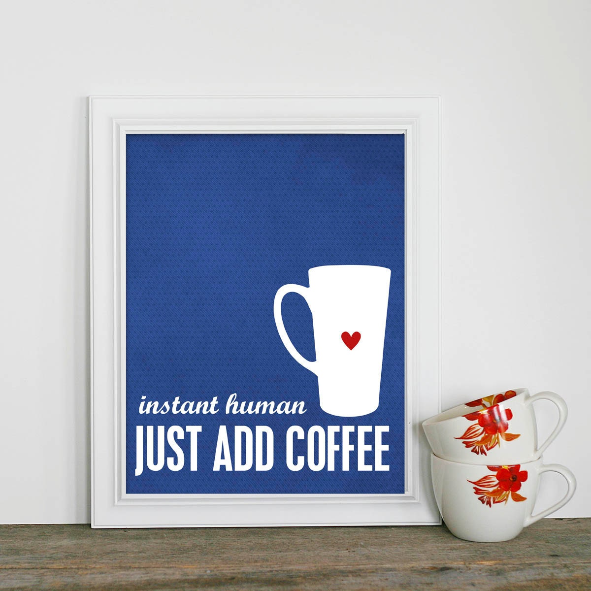 Instant Human Just Add Coffee Kitchen Coffee Art Print Cobalt Royal Blue Dot Heart Cup