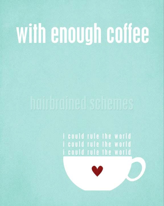 Art Poster With Enough Coffee I Could Rule the World Funny Kitchen Art Poster Print Aqua