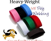 5/8" Wide Heavy-Weight Poly Webbing .... Perfect for Making Dog Collars and Leashes .... You Choose Your Color