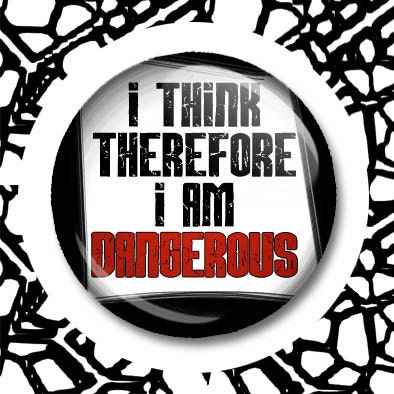 I Think Therefore I Am Dangerous Button One Inch Political Dissident Intellectual