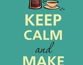 Keep calm and make coffee