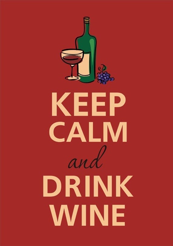 Keep calm and drink wine