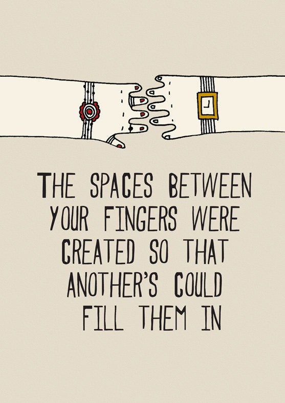 The spaces between your fingers were created......