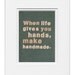 When life gives you hands, make handmade