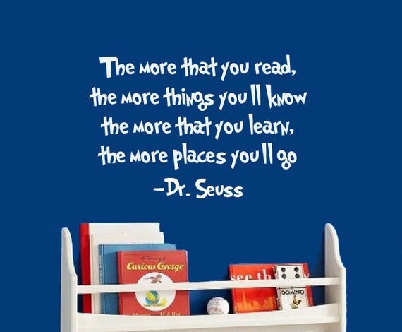 Dr. Seuss quote Vinyl Decal   The more that you read the more that you'll know Vinyl wall quote