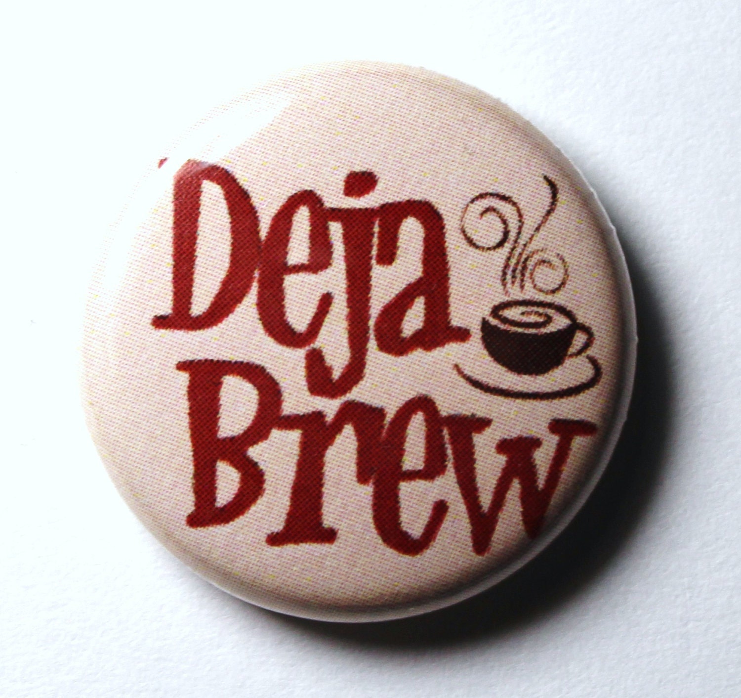 Deja Brew, Coffee Button - 1 inch PIN or MAGNET