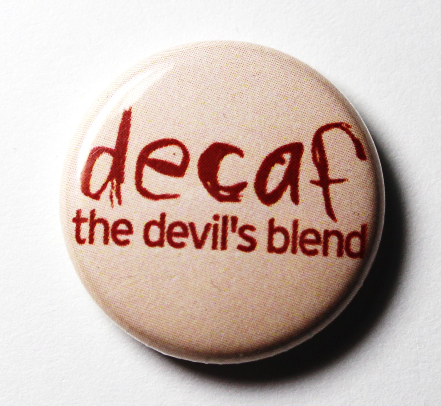 Decaf Coffee Button - 1 inch PIN or MAGNET