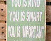 You is Kind You is Smart You is Important "The Help" hand painted wood sign