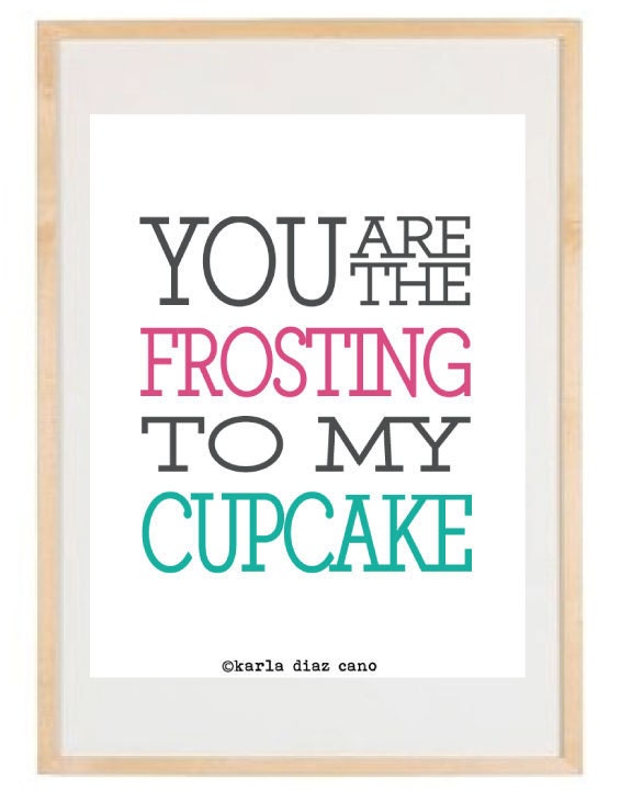 You are the Frosting to my Cupcake - 8.5x11 Print - Digital Illustration Poster - Kitchen Art - Romantic - Love - Funny