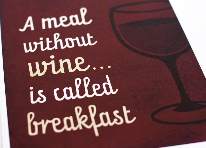 A Meal Without Wine is called Breakfast Art Print / 8x10 / Typography Wall Art Poster