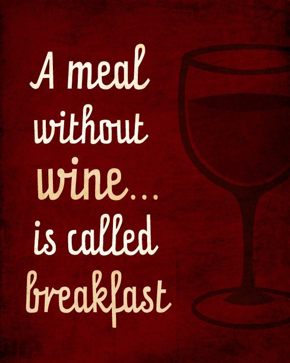 A Meal Without Wine is called Breakfast Art Print / 8x10 / Typography Wall Art Poster