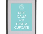 8x10 Keep Calm and Have a Cupcake 8"x10" Print in Matte Finish ocean blue by Jayna Denbow