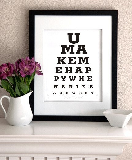 You make me happy when skies are grey - Eye Chart Print