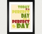 Art Print Today is a Perfect Day 8 x 10 Inspirational Poster Home Decor