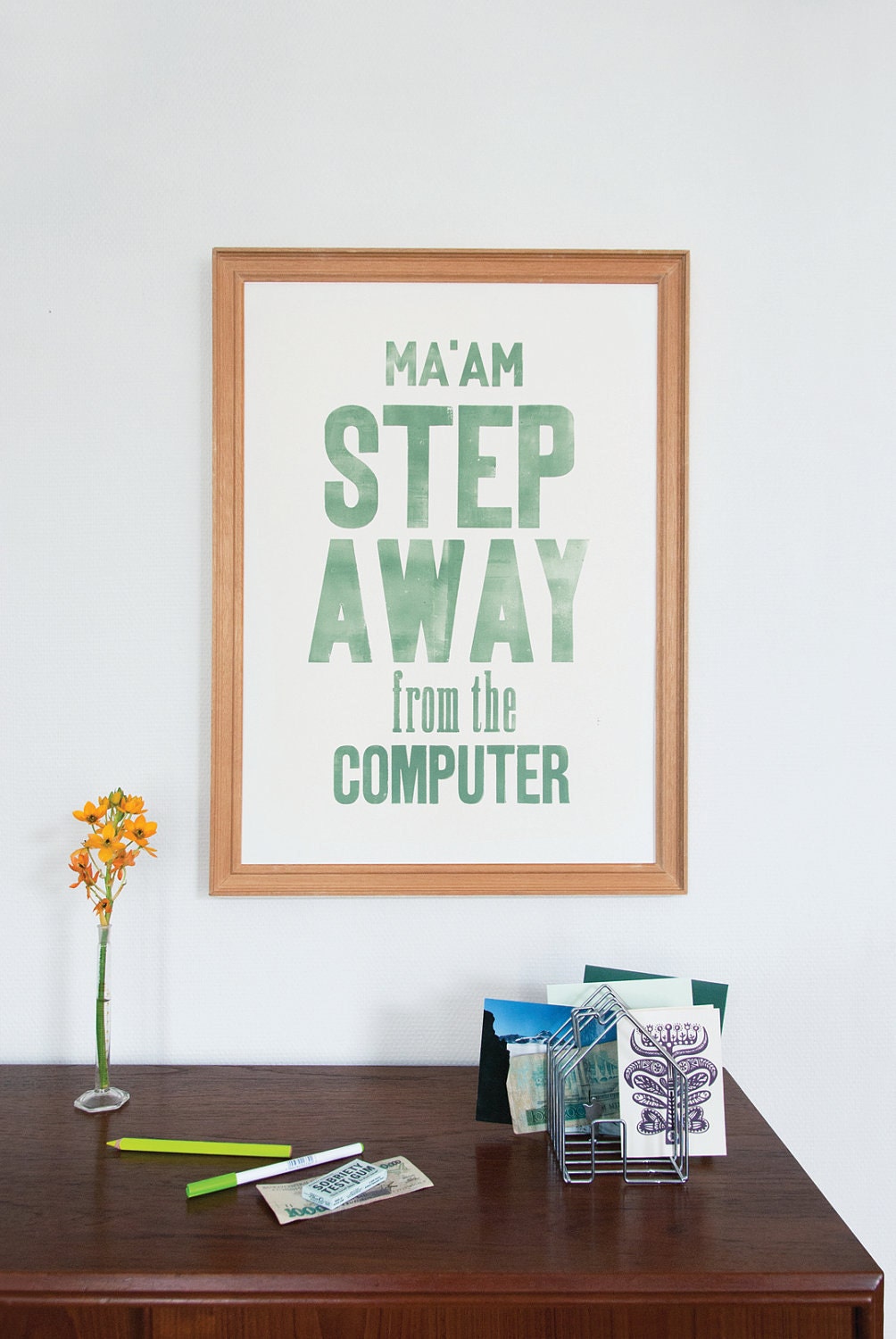 Ma'am step away from the computer (green) - Letterpress art poster / print