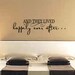 And They Lived Happily Ever After.. - LARGE Vinyl Wall Decal Sticker for Wall Tile or Frame 36" x 10.5"