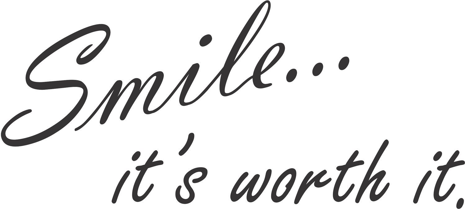 Smile ... it's worth it. wall decal sticker