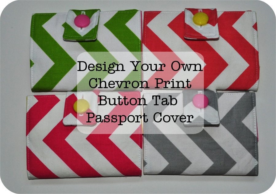 Design Your Own Chevron Print Passport Cover. Button Tab Closure.