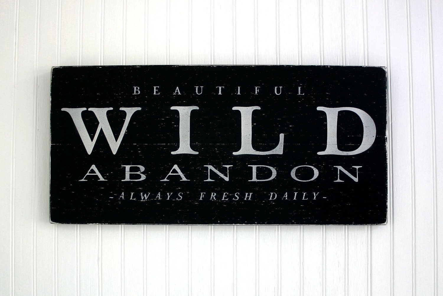 SALE - Beautiful Wild Abandon Vintage Style Advertisement  Painted Wood Sign, Black,  24" X 11.25" (unique decor)