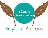 CUSTOM: 2 Pinback Buttons