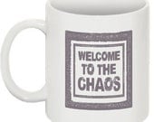 Welcome to the chaos - Mug